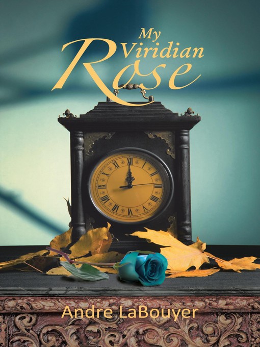Title details for My Viridian Rose by Andre Labouyer - Available